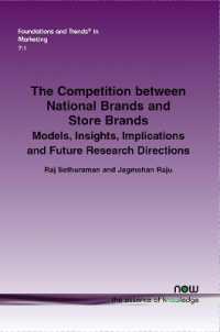 The Competition between National Brands and Store Brands : Models, Insights, Implications and Future Research Directions (Foundations and Trends® in Marketing)