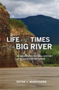 Life and Times of a Big River : An Uncommon Natural History of Alaska's Upper Yukon