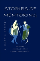 Stories of Mentoring: Theory and Praxis (Lauer Series in Rhetoric and Composition")