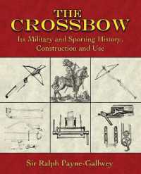 The Crossbow : Its Military and Sporting History, Construction and Use
