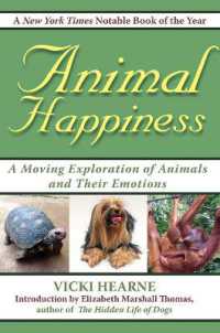 Animal Happiness : Moving Exploration of Animals and Their Emotions - from Cats and Dogs to Orangutans and Tortoises