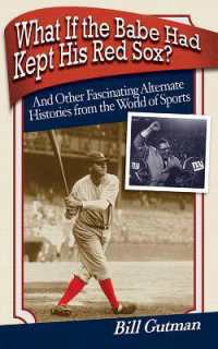 What If the Babe Had Kept His Red Sox? : And Other Fascinating Alternate Histories from the World of Sports