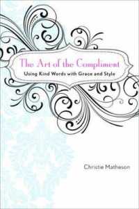 The Art of the Compliment : Using Kind Words with Grace and Style