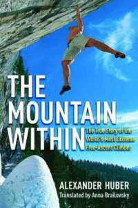 The Mountain within : The True Story of the World's Most Extreme Free-Ascent Climber