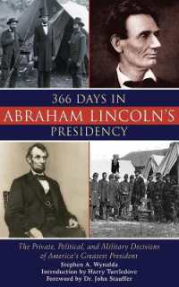366 Days in Abraham Lincoln's Presidency : The Private, Political, and Military Decisions of America's Greatest President