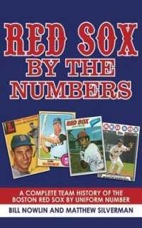 Red Sox by the Numbers : A Complete History of the Boston Red Sox by Uniform Number