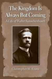 The Kingdom Is Always but Coming : A Life of Walter Rauschenbusch