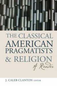 The Classical American Pragmatists and Religion : A Reader