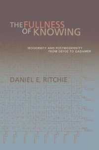 The Fullness of Knowing : Modernity and Postmodernity from Defoe to Gadamer