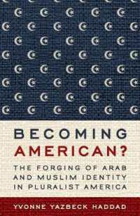 Becoming American? : The Forging of Arab and Muslim Identity in Pluralist America