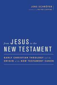 From Jesus to the New Testament : Early Christian Theology and the Origin of the New Testament Canon (Baylor-mohr Siebeck Studies in Early Christianity)