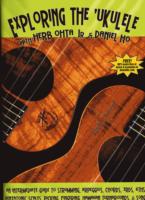 Exploring the 'Ukulele : An Intermediate Guide to Strumming, Arpeggios, Chords, 3rds, 6ths, Pentatonic Scales, Picking, Fingering, Hawaiian Turnaround （1ST）
