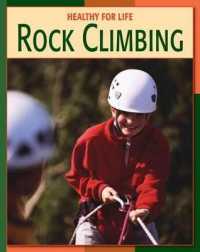 Rock Climbing (21st Century Skills Library: Healthy for Life) （Library Binding）