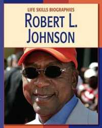Robert L. Johnson (21st Century Skills Library: Life Skills Biographies) （Library Binding）