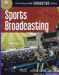 Sports Broadcasting (21st Century Skills Innovation Library: Innovation in Entert) （Library Binding）