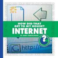 How Did That Get to My House?: Internet (Community Connections: How Did That Get to My House?) （Library Binding）