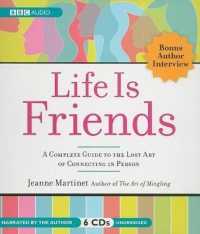 Life Is Friends : A Complete Guide to the Lost Art of Connecting in Person