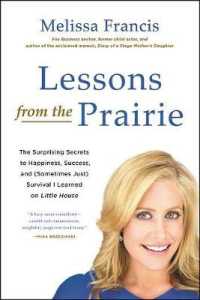 Lessons from the Prairie : The Surprising Secrets to Happiness, Success, and (Sometimes Just) Survival I Learned on Little House