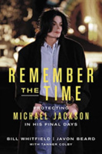 Remember the Time : Protecting Michael Jackson in His Final Days （Reprint）