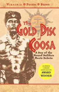 The Gold Disc of Coosa : A Boy of the Mound Builders Meets DeSoto