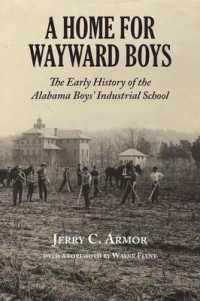 Home for Wayward Boys, a : The Early History of the Alabama Boys' Industrial School