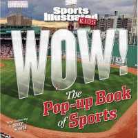 Sports Illustrated Kids Wow! : The Pop-up Book of Sports （POP）