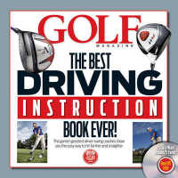The Best Driving Instruction Book Ever! : Make the Game Easier with Longer Tee Shots That Never Miss the Fairway Using Tour-proven Techniques from Gol