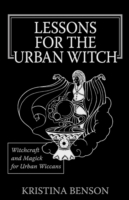 Lessons for the Urban Witch : Witchcraft and Magick for Urban Wiccans: Wicca and Magick for Modern Witches -- Paperback / softback