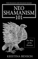 Shaman and Shaman Magic : Neo Shamanism 101: the Way of the Shaman -- Paperback / softback