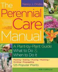 The Perennial Care Manual : A Plant-by-Plant Guide: What to Do & When to Do It