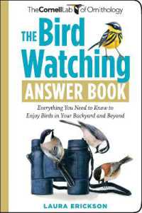 The Bird Watching Answer Book : Everything You Need to Know to Enjoy Birds in Your Backyard and Beyond