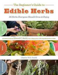 The Beginner's Guide to Edible Herbs : 26 Herbs Everyone Should Grow and Enjoy