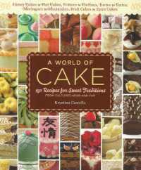 A World of Cake : 150 Recipes for Sweet Traditions from Cultures Near and Far