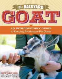 The Backyard Goat : An Introductory Guide to Keeping and Enjoying Pet Goats, from Feeding and Housing to Making Your Own Cheese
