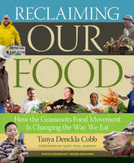 Reclaiming Our Food : How the Grassroots Food Movement Is Changing the Way We Eat