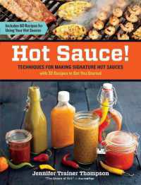 Hot Sauce! : Techniques for Making Signature Hot Sauces, with 32 Recipes to Get You Started; Includes 60 Recipes for Using Your Hot Sauces