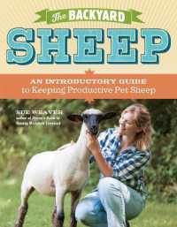 The Backyard Sheep : An Introductory Guide to Keeping Productive Pet Sheep
