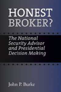 Honest Broker? : The National Security Advisor and Presidential Decision Making
