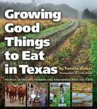 Growing Good Things to Eat in Texas : Profiles of Organic Farmers and Ranchers across the State (Texas A&m University Agriculture Series)