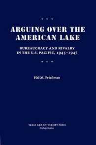 Arguing over the American Lake : Bureaucracy and Rivalry in the U.S. Pacific, 1945-1947 (Williams-ford Texas a&m University Military History Series)