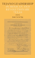 Tejano Leadership in Mexican and Revolutionary Texas