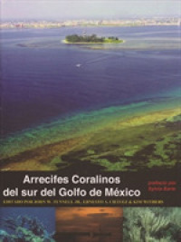 Arrecifes Coralinos del sur del Golfo de México (Harte Research Institute for Gulf of Mexico Studies Series) （Spanish language）