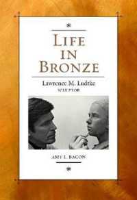 Life in Bronze : Lawrence M. Ludtke, Sculptor (Joe and Betty Moore Texas Art Series)