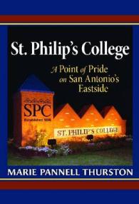 St. Philip's College : A Point of Pride on San Antonio's Eastside (Peoples and Cultures of Texas, Sponsored by Texas A&m University-san Antonio)