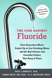 The Case against Fluoride : How Hazardous Waste Ended Up in Our Drinking Water and the Bad Science and Powerful Politics That Keep It There