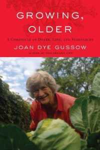 Growing, Older : A Chronicle of Death, Life, and Vegetables （1ST）