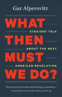 What Then Must We Do? : Straight Talk about the Next American Revolution