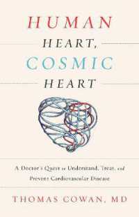 Human Heart, Cosmic Heart : A Doctor's Quest to Understand, Treat, and Prevent Cardiovascular Disease