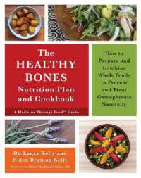 The Healthy Bones Nutrition Plan and Cookbook : How to Prepare and Combine Whole Foods to Prevent and Treat Osteoporosis Naturally