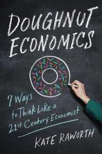 Doughnut Economics : Seven Ways to Think Like a 21st Century Economist